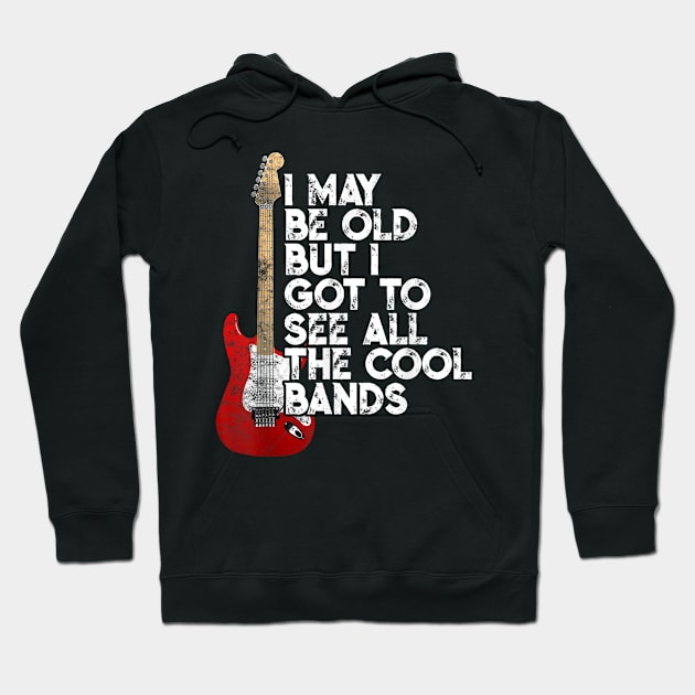 I May Be Old But I Got To See All The Cool Bands Concert Hoodie by Palette Harbor